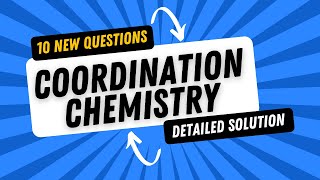 10 New Questions on Coordination Chemistry | Detailed Solution | CSIR NET | GATE | IIT-JAM