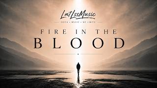 Fire In The Blood | Powerful Christian Deep House Anthem (Chains Break)