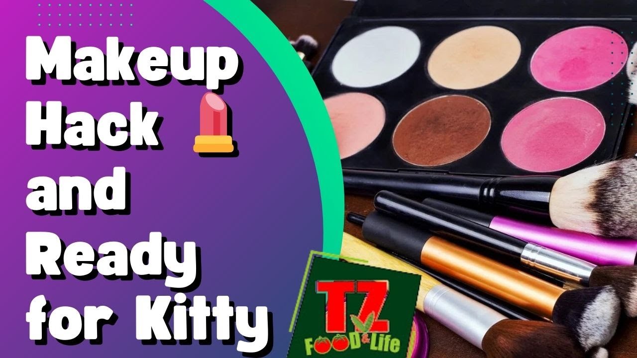 Makeup Hack 💄  and Ready for Kitty || Donot be confused 😕   @tzfoodandlife