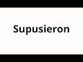 How To Pronounce Supusieron How To Pronounce Supusieron