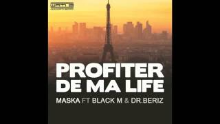 Maska ft black m & dr beriz profiter de ma life