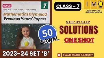 Class 7 IMO 2023–24 Set B | 50 Questions One Shot | Step-by-Step Solutions | Swati Maths Academy