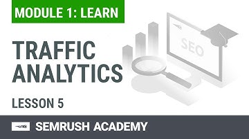 How to Analyze Your Site Traffic With the Traffic Analytics Report | Lesson 5/14 | SEMrush Academy
