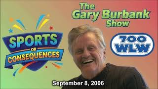 Sports or Consequences: September 8, 2006 | The Gary Burbank Show