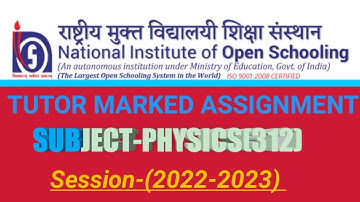 NIOS||Physics(312)||TUTOR MARK ASSIGNMENT||NEW TMA||2022-2023||Sr.Secondary||