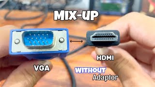 : Mix-up VGA cable with HDMi  | VGA connects to HDMI without adaptor