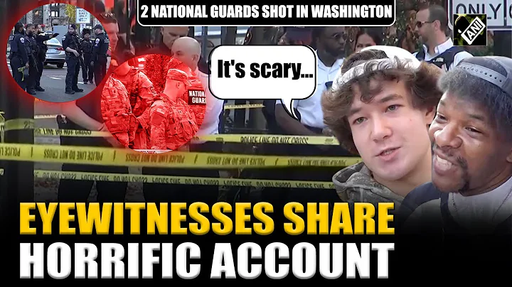 WATCH: Eyewitnesses recounts National Guardsmen ‘shooting’ horror in Washington DC near White House
