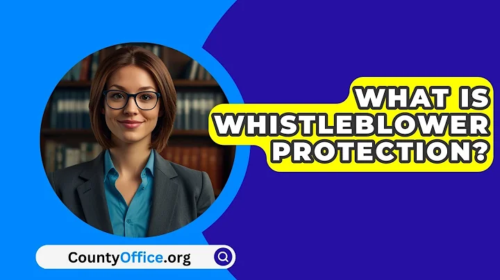What Is Whistleblower Protection? - CountyOffice.org