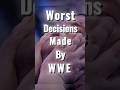 Worst Decisions Made By WWE 😳