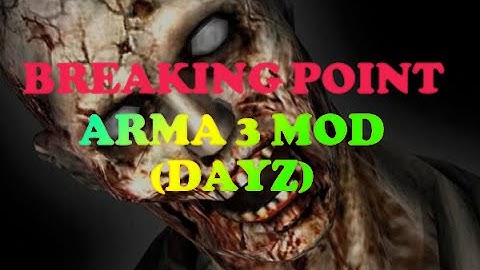 Arma 3 DayZ Mod - Breaking Point