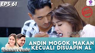 NAFSU MAKAN ANDIN BERTAMBAH KALO DISUAPIN SAMA MAS AL !! | IKATAN CINTA EXTENDED | EPS 61 NAFSU MAKAN ANDIN BERTAMBAH KALO DISUAPIN SAMA MAS AL !! | IKATAN CINTA EXTENDED | EPS 61