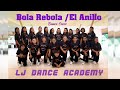 Bola Rebola / El Anillo Dance Cover LJ Dance Academy
