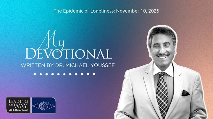 The Epidemic of Loneliness: November 10, 2025 | MY Devotional: Daily Encouragement from Leading...