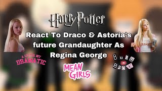 Harry Potter React To  Draco U0026 Astorias  Future Granddaughter As Regina George  Mean Girls 