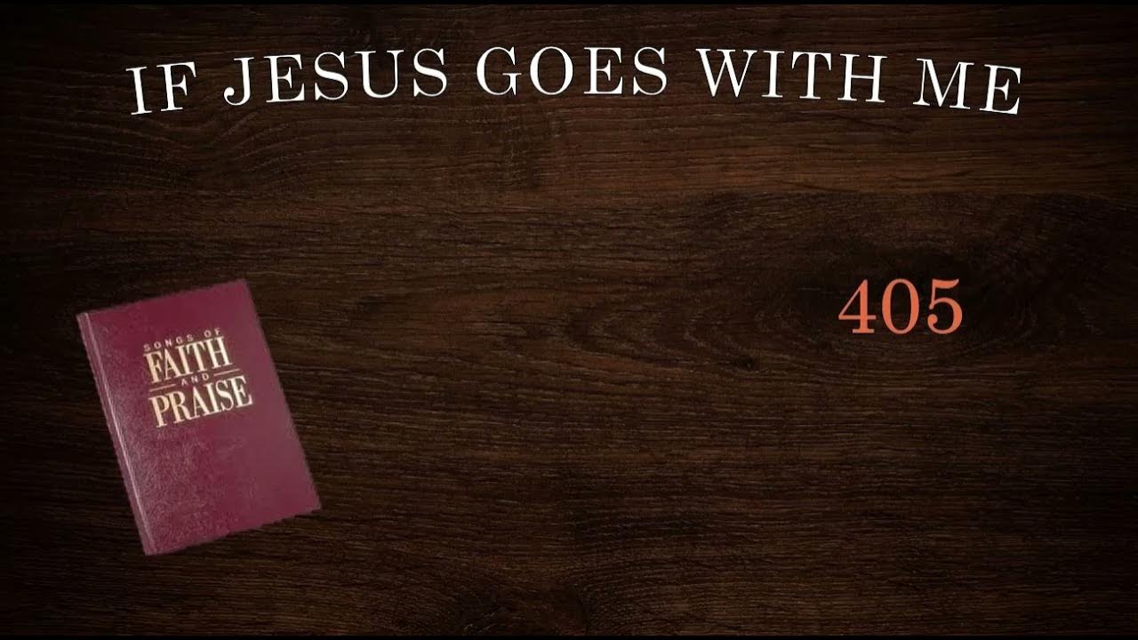 If Jesus Goes with Me (405) YouTube