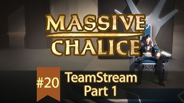 MASSIVE CHALICE Teamstream #20: Part 1