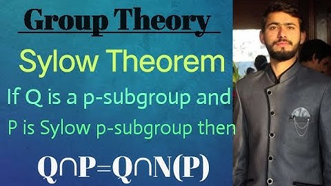 Group Theory,  Sylows Theorems, if P is Sylow p-subgroup and Q is p-group then Q∩P=Q∩N(P)