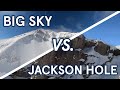 Jackson hole vs big sky an exhaustive comparison