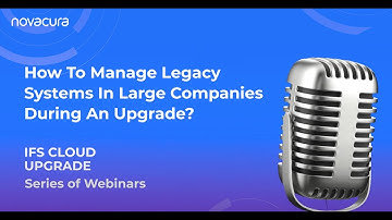 IFS Cloud Upgrade: How To Manage Legacy Systems In Large Companies During An Upgrade