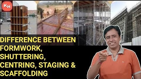 Difference Between Formwork, Shuttering, Centring, Staging and Scaffolding In Construction
