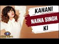 Kahani naina ki  life story of naina singh  bigg boss 14  family career relationship  more