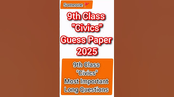 9th Class Civics Guess Paper 2025| 9th Class Most Important Long Questions 2025| Someone 🚩|