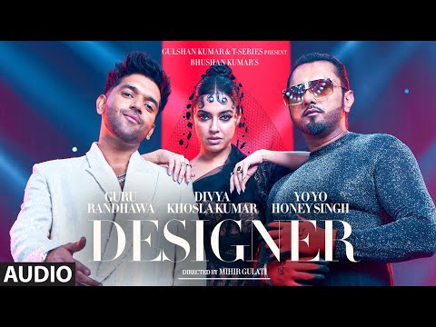 Designer (Audio) Guru Randhawa, Yo Yo Honey Singh Ft. Divya Khosla Kumar | Mihir G | Bhushan K