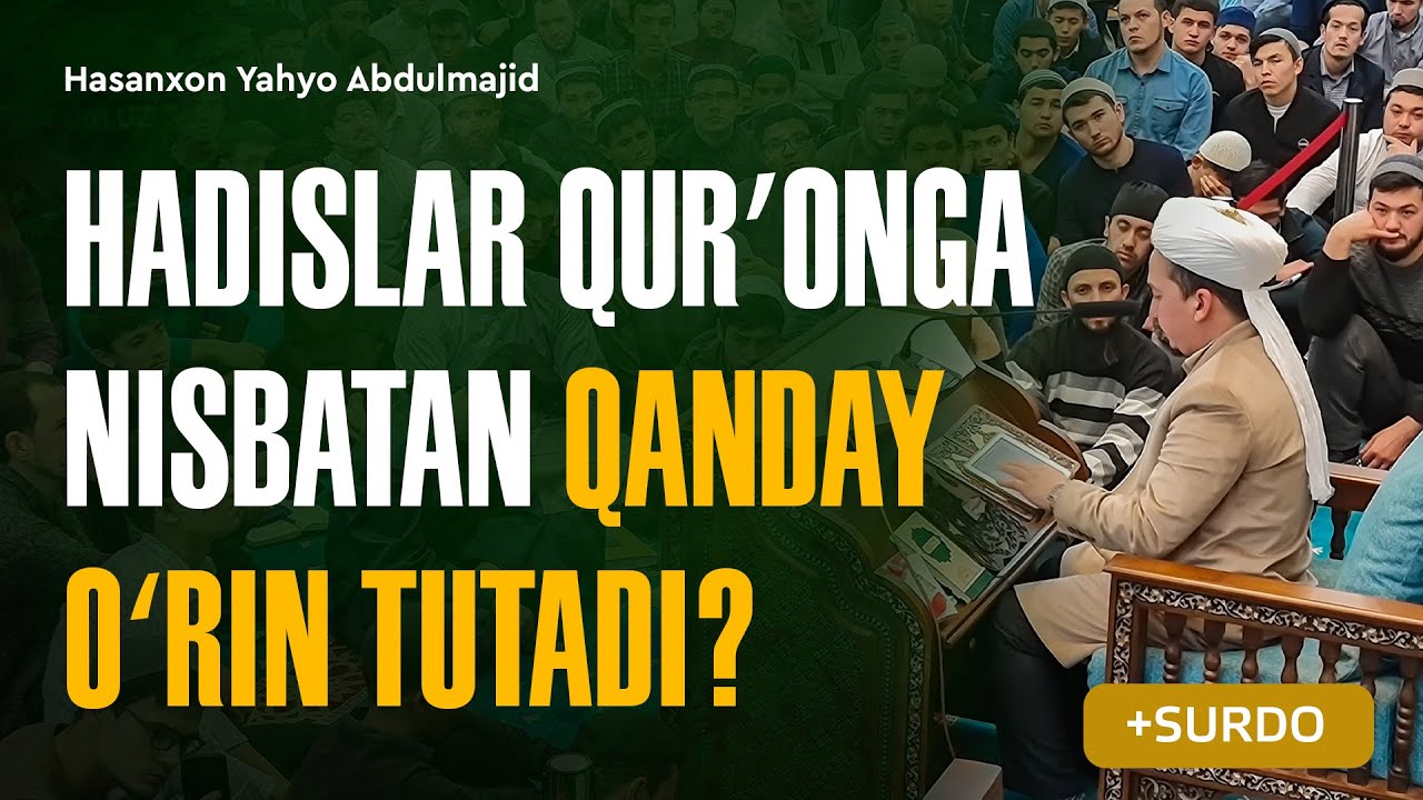 Hadislar Qurʼonga nisbatan qanday oʻrin tutadi? | Arba'indan nuktalar