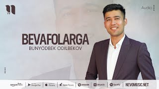 Bunyodbek Odilbekov - Bevafolarga (audio 2022)