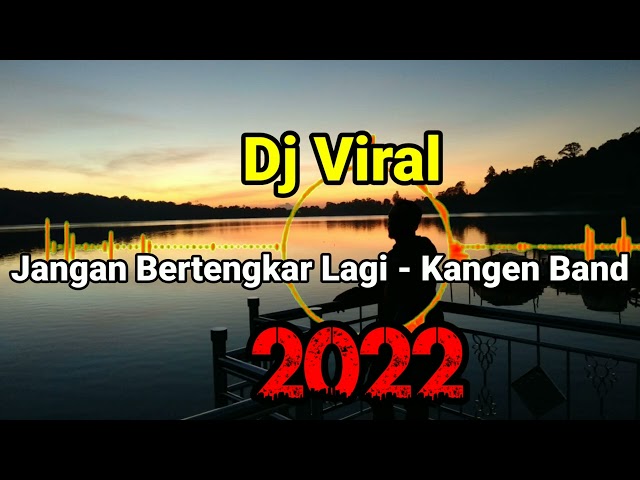 DJ JANGAN BERTENGKAR LAGI - KANGEN BAND class=