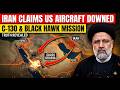 US Aircraft Downed or Destroyed by Own Forces? Iran’s Claim Under the Spotlight