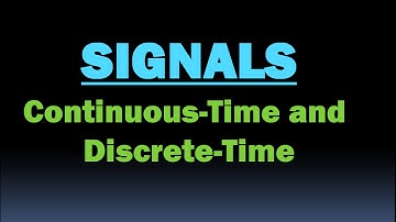 Continuous and Discrete Time Signals - CT and DT Signals - Definition of Signal