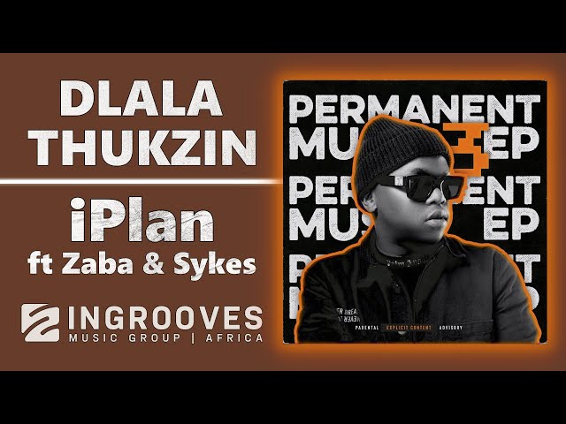 Dlala Thukzin - iPlan ft Zaba & Sykes | Official Audio class=