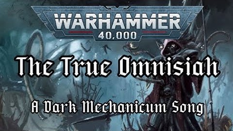 The True Omnisiah - A Dark Mechanicum Song#40k