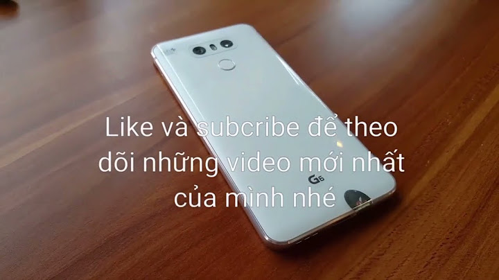 So sánh lg g6 hàn và công ty