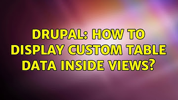 Drupal: How to display custom table data inside views?