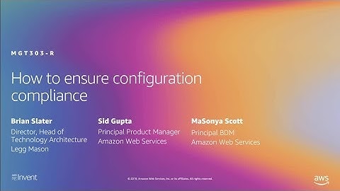 AWS re:Invent 2019: [REPEAT] How to ensure configuration compliance (MGT303-R)