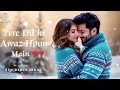 Hindi Song New Trending Tere Dil Ki Awaaz Hoon Main