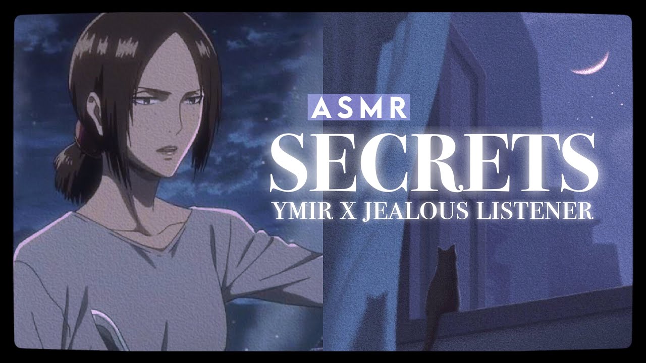 °. SECRETS - Ymir x (Jealous) Listener [ASMR RP//F4A] *࿐