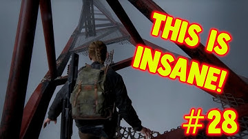 The Last Of Us II Gameplay - The Sky Bridge Is Insane - Part #28