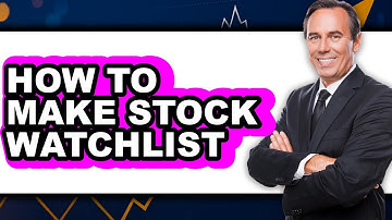How To Make Stock Watchlist - Step By Step