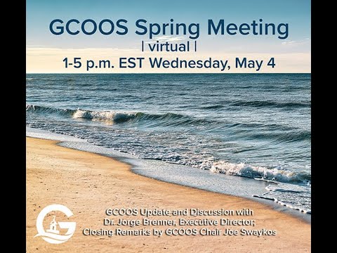 GCOOS Spring 2022 Meeting — Dr. Jorge Brenner, GCOOS Executive Director, and closing remarks