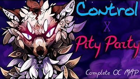 Control x Pity Party - [COMPLETE OC MAP]