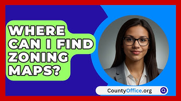 Where Can I Find Zoning Maps? - CountyOffice.org