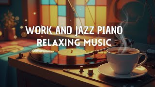 Relaxing Jazz Piano - Slow Jazz Music -  Music For Work & Study