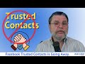 Facebook Trusted Contacts is Going Away. Prepare Now.