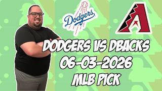 Los Angeles Dodgers vs Arizona Diamondbacks 6/3/26 MLB Pick & Prediction | MLB Betting Tips