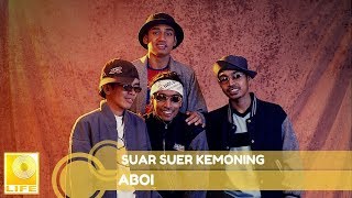 Video thumbnail of "Aboi - Suar-Suer Kemoning (Official Audio)"