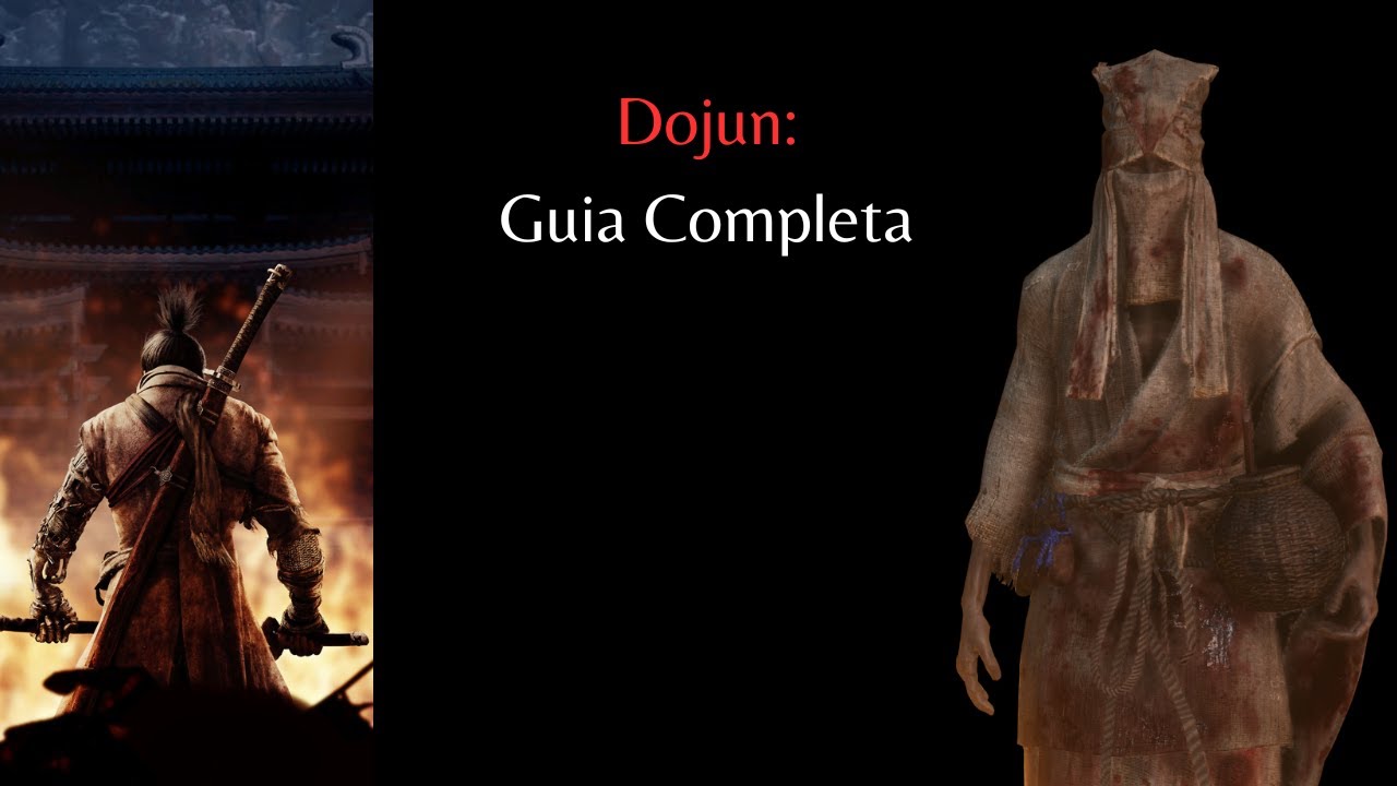 Sekiro: Shadows Die Twice - Quest/Guia de Dojun (rutas de Jinzaemon y de Kotaro)