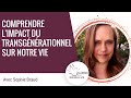 Comprendre l'impact du transgénérationnel sur notre vie Sophie Braud